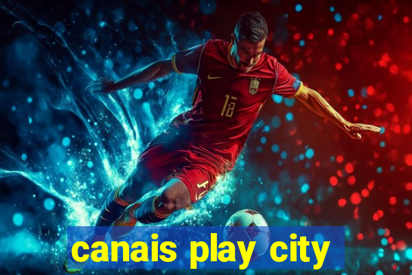 canais play city